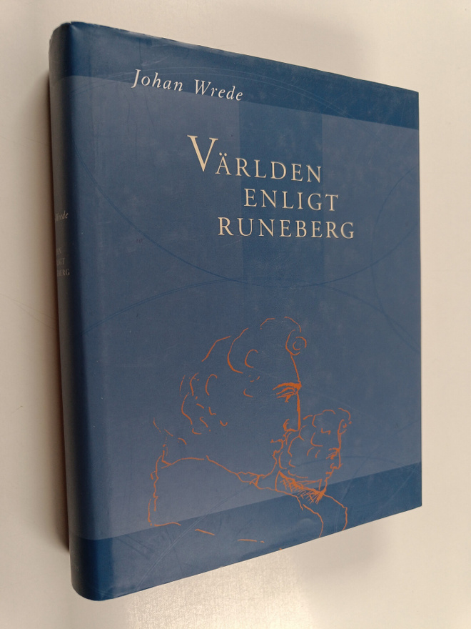 Johan Wrede : Världen enligt Runeberg - En biografisk och...