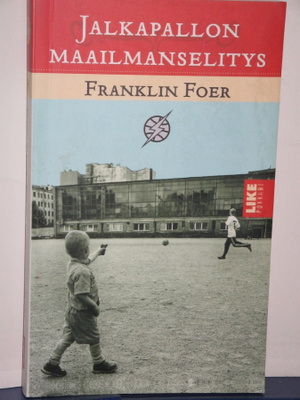 Franklin Foer : JALKAPALLON MAAILMANSELITYS