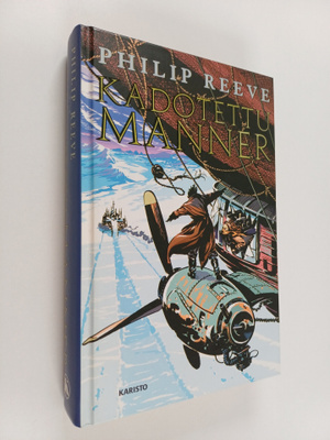 Philip Reeve : Kadotettu manner : Kulkukaupunkien kronikk...