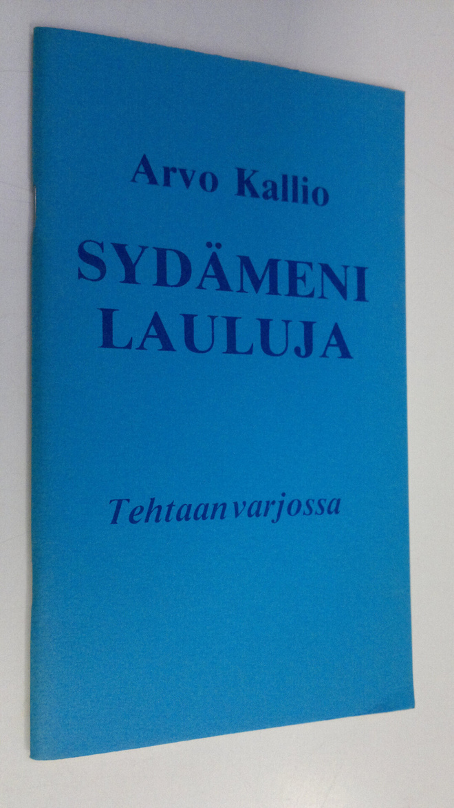 Arvo Kallio : Sydämeni lauluja : Tehtaan varjossa (signee...