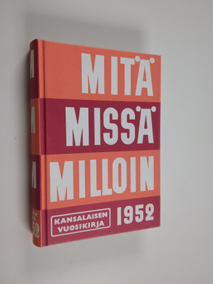 Mitä missä milloin 1952 : kansalaisen vuosikirja