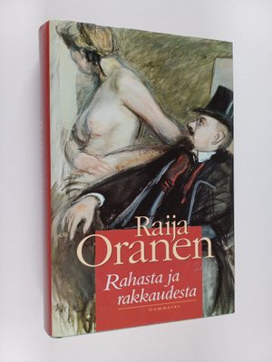 Raija Oranen : Rahasta ja rakkaudesta