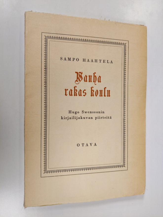 Sampo Haahtela : Vanha rakas koulu : Hugo Swenssonin kirj...