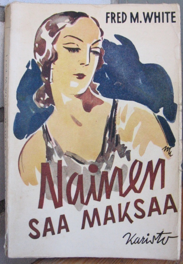Fred M. White: Nainen saa maksaa, Karisto 1951. 240 s.
