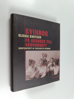 Ulrika Knutson : Kvinnor på gränsen till genombrott : gru...