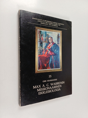 Ossi Haaramäki : Max A. C. Warrenin missionaarinen ekkles...