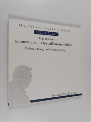 Tarja Halonen : Suomen ulko- ja turvallisuuspolitiikka = ...