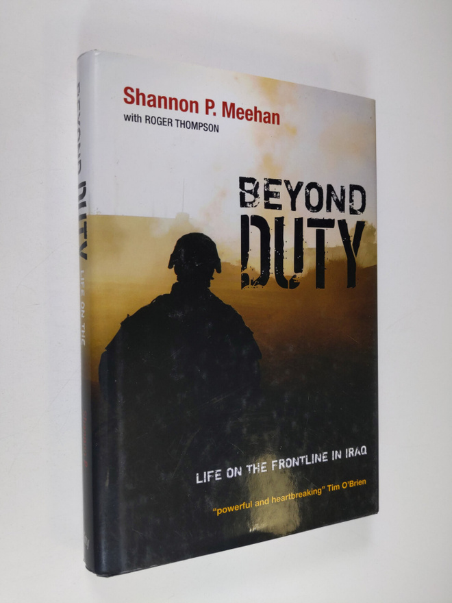 Shannon Meehan ym. : Beyond Duty - Life on the Frontline ...