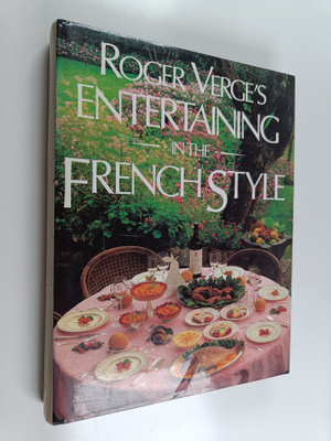 Roger Verge : Roger Verge's Entertaining in the French Style