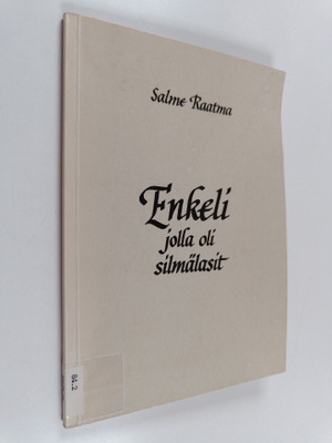 Salme Raatma : Enkeli jolla oli silmälasit : lastuja