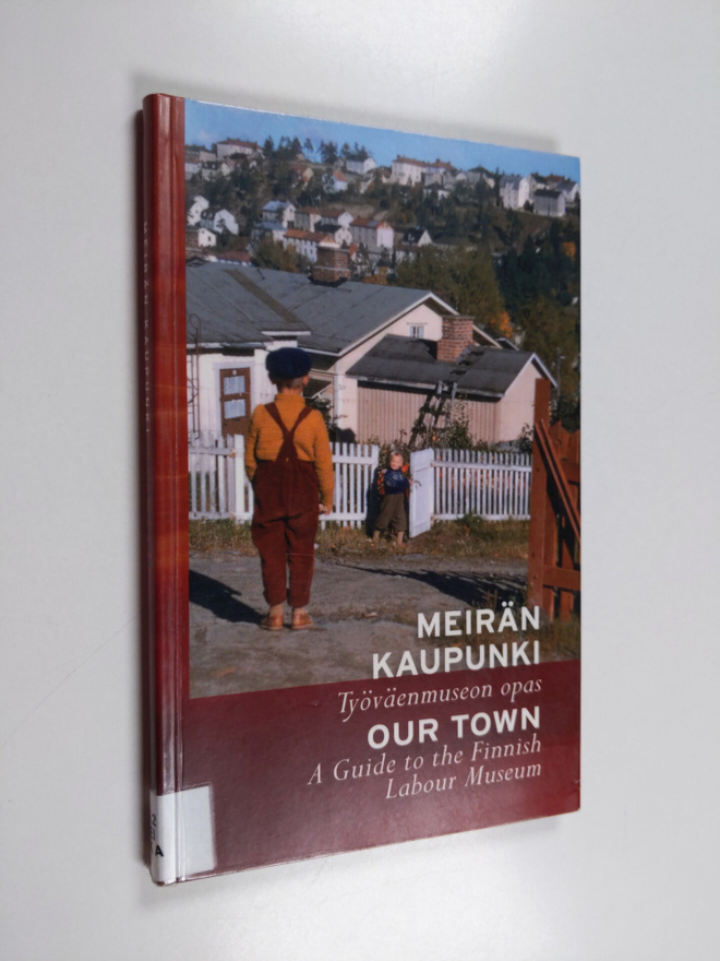 Meirän kaupunki : Työväenmuseon opas : a guide to the Fin...