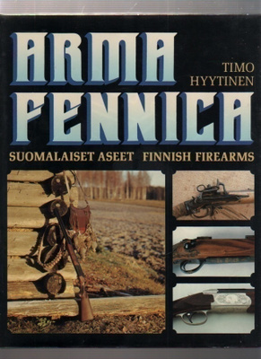 Hyytinen, Timo: Arma Fennica :suomalaiset aseet,1985,1p,K4