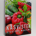 Kasvisten kiehtova maailma : viljely, terveys, kauneus, k... - pikkukuva 1