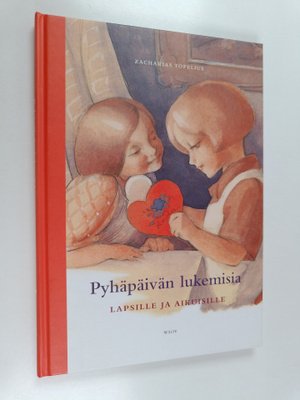 Zacharias Topelius : Pyhäpäivän lukemisia lapsille ja aik...