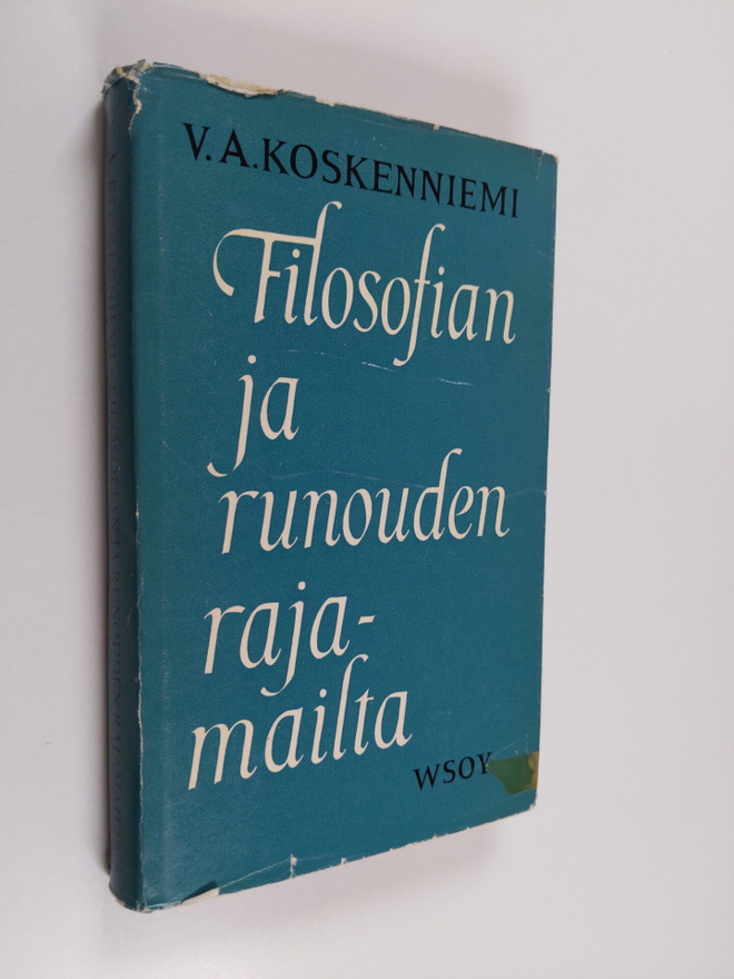 V.A. Koskenniemi : Filosofian ja runouden rajamailta