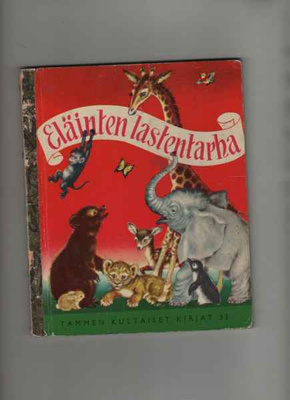 Tammen kultaiset kirjat 33: Eläinten lastentarha, 1955, 1.p