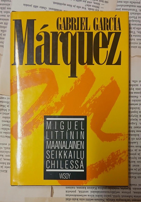 Gabriel Garcia Marquez - Miguel Littinin maanalainen...