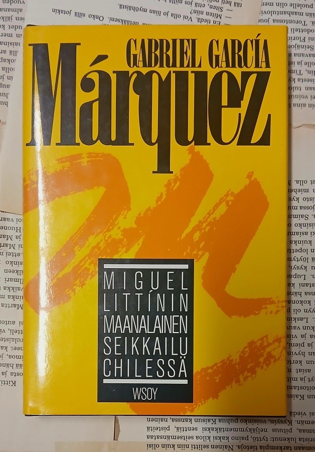 Gabriel Garcia Marquez - Miguel Littinin maanalainen...