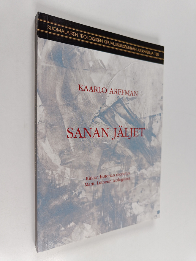 Kaarlo Arffman : Sanan jäljet : kirkon historian merkitys...