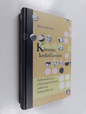 Brita Jokinen : Kiusaaja keskellämme : kokemuksia ja selv...
