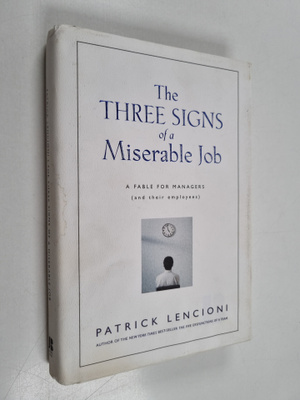 Patrick Lencioni : The three signs of a miserable job : a...