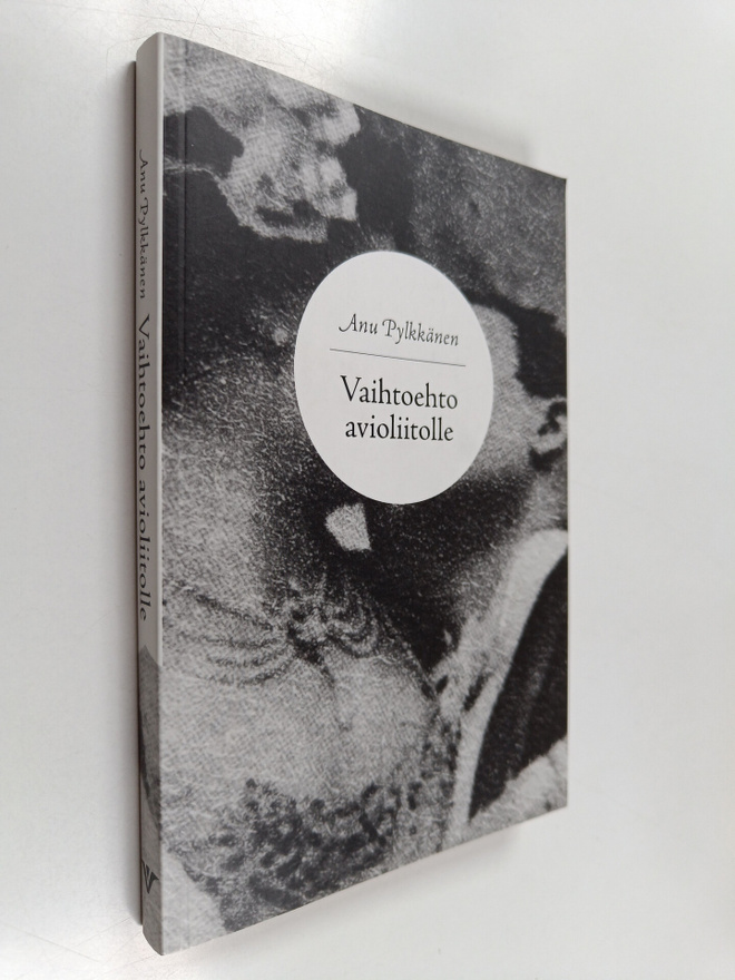 Anu Pylkkänen : Vaihtoehto avioliitolle : seksuaalisuudes...