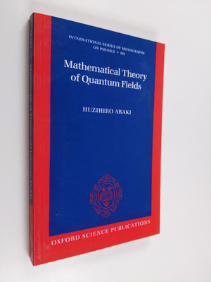 Huzihiro Araki : Mathematical theory of quantum fields
