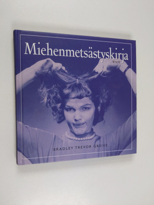 Bradley Trevor Greive : Miehenmetsästyskirja
