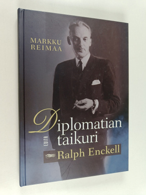 Markku Reimaa : Diplomatian taikuri Ralph Enckell