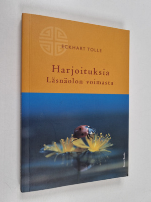 Eckhart Tolle : Harjoituksia Läsnäolon voimasta