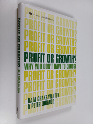 Bala Chakravarthy : Profit or growth : why you don't have...