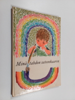 Hiltrud Lind ym. : Minä tahdon sateenkaaren
