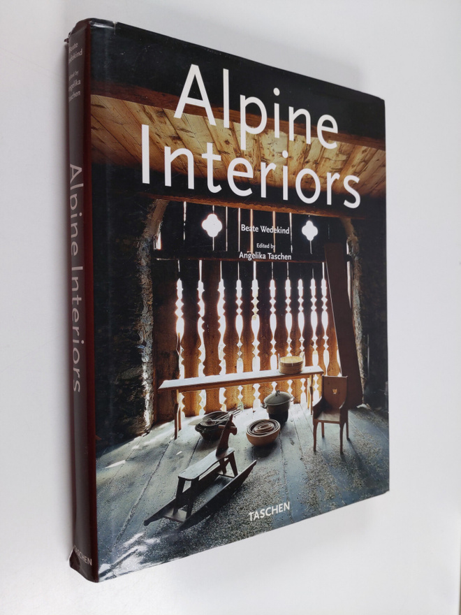 Beate Wedekind : Alpen Interieurs Alpine interiors = Inte...