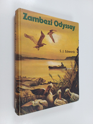 Stephen John Edwards : Zambezi Odyssey : A Record of Adve...