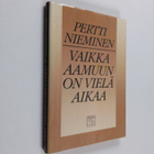 Pertti Nieminen : Vaikka aamuun on vielä aikaa : Runoja - pikkukuva 1