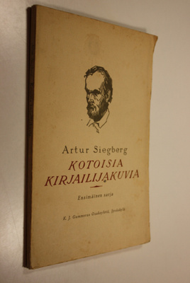 Artur Siegberg : Kotoisia kirjailijakuvia : Suomen opiske...