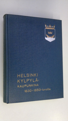 Päiviö Tommila : Helsinki kylpyläkaupunkina 1830-1850-luv...