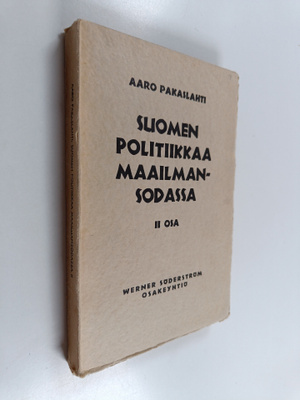 Aaro Pakaslahti : Suomen politiikkaa maailmansodassa II osa