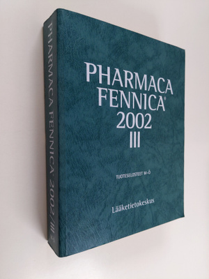 Pharmaca fennica 2002 osa 3 : tuoteselosteet M-Ö; asiantu...