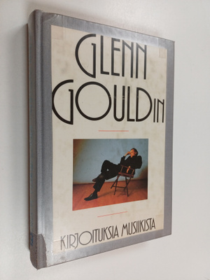 Glenn Gould : Glenn Gouldin kirjoituksia musiikista