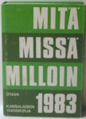 MITÄ MISSÄ MILLOIN 1983, 512 s. syyskuu 1981- elokuu 1982