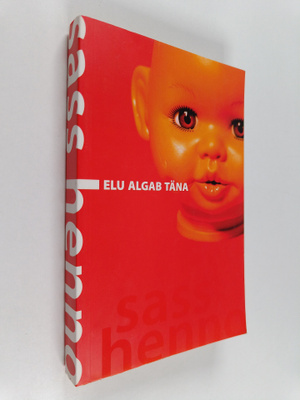 Sass Henno : Elu algab täna (signeerattu)