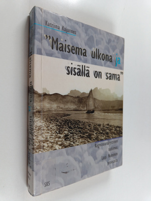 Katriina Kajannes : "Maisema ulkona ja sisällä on sama" -...
