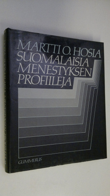 Martti O. Hosia : Suomalaisia menestyksen profiileja : hy...