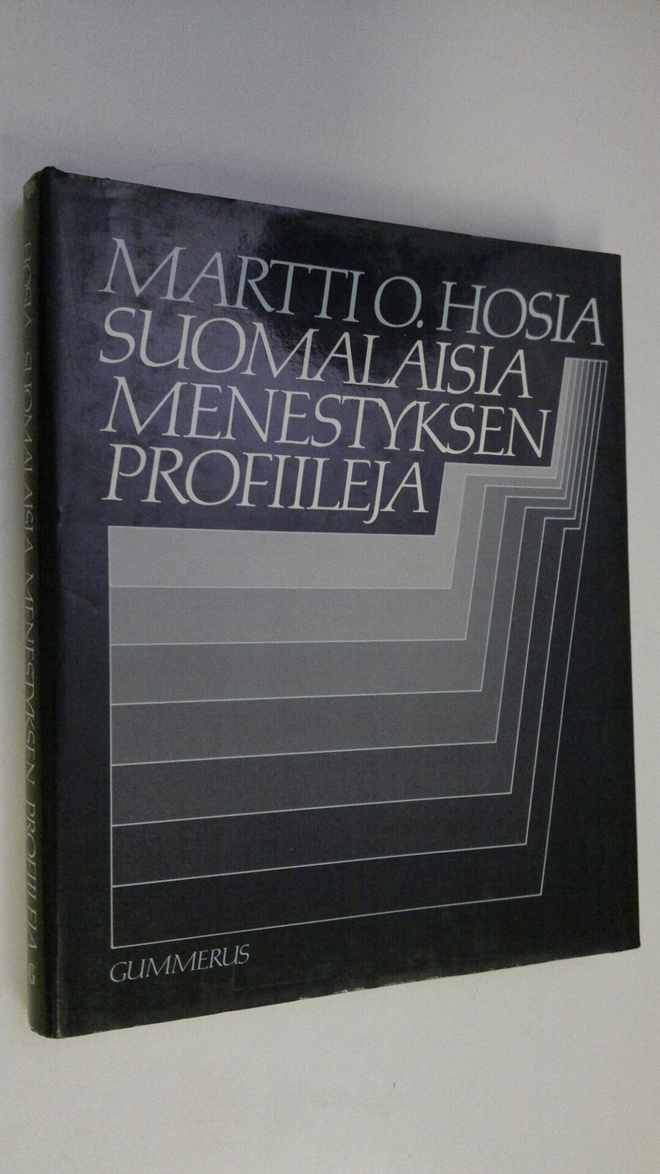 Martti O. Hosia : Suomalaisia menestyksen profiileja : hy...