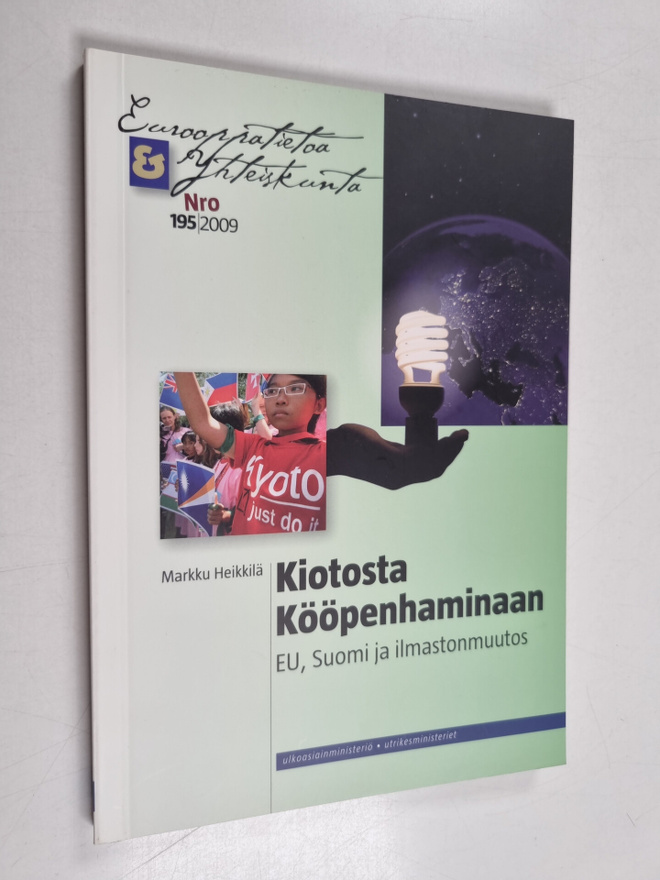 Markku Heikkilä : Kiotosta Kööpenhaminaan : EU, Suomi ja ...