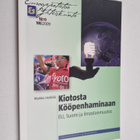 Markku Heikkilä : Kiotosta Kööpenhaminaan : EU, Suomi ja ... - pikkukuva 1