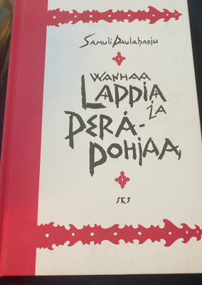Samuli Paulaharju: Wanhaa Lappia ja Perä-Pohjaa