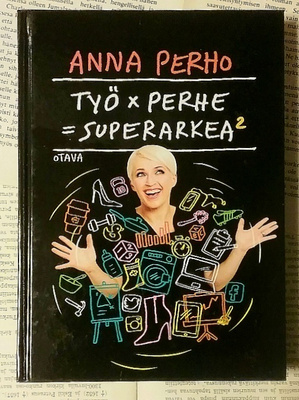 Anna Perho - Työ x perhe = superarkea 2 (sid.)