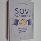 Inga Koskinen : Sovi, älä riitele : Menestyvän sopimuksen... - pikkukuva 1